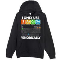 I Only Use SArCaSm Periodically Periodic Chart  Premium Pullover Hoodie
