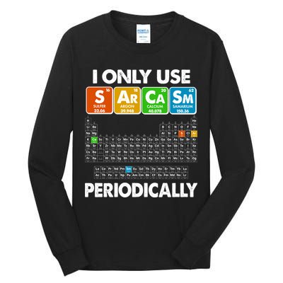 I Only Use SArCaSm Periodically Periodic Chart  Tall Long Sleeve T-Shirt