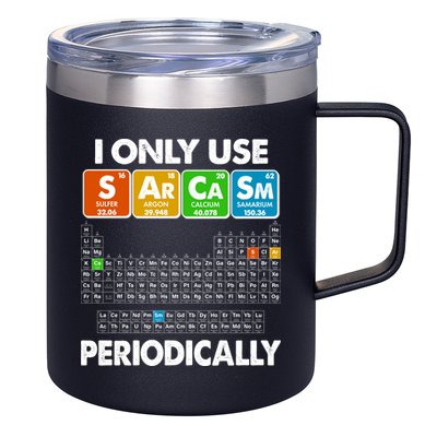 I Only Use SArCaSm Periodically Periodic Chart  12oz Stainless Steel Coffee Mug