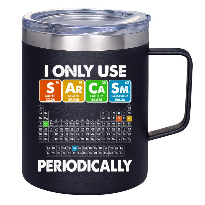 I Only Use SArCaSm Periodically Periodic Chart  12oz Stainless Steel Coffee Mug