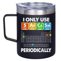 I Only Use SArCaSm Periodically Periodic Chart  12oz Stainless Steel Coffee Mug
