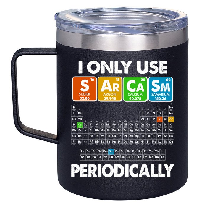 I Only Use SArCaSm Periodically Periodic Chart  12oz Stainless Steel Coffee Mug