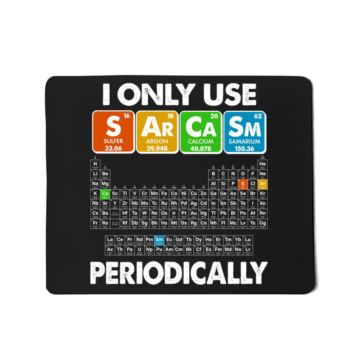 I Only Use SArCaSm Periodically Periodic Chart  Mousepad