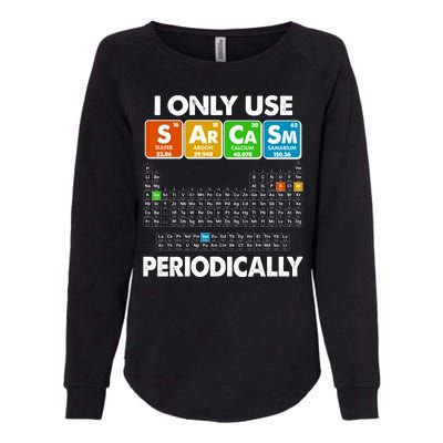 I Only Use SArCaSm Periodically Periodic Chart  Womens California Wash Sweatshirt