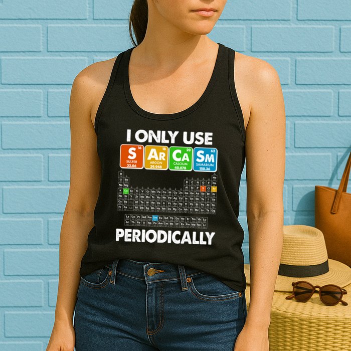 I Only Use SArCaSm Periodically Periodic Chart  Womens Tank Top
