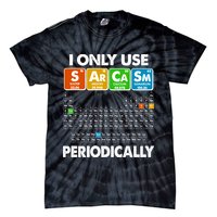 I Only Use SArCaSm Periodically Periodic Chart  Tie-Dye T-Shirt