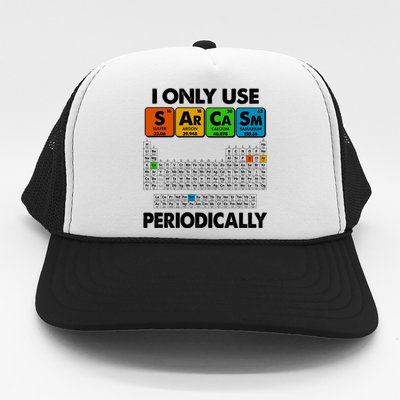 I Only Use SArCaSm Periodically Periodic Chart  Trucker Hat