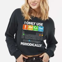 I Only Use SArCaSm Periodically Periodic Chart  Cropped Pullover Crew