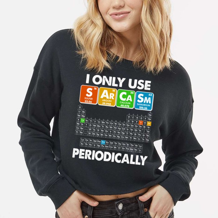 I Only Use SArCaSm Periodically Periodic Chart  Cropped Pullover Crew