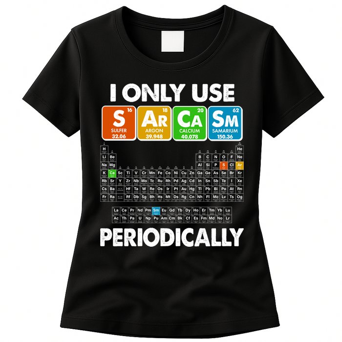 I Only Use SArCaSm Periodically Periodic Chart  Womens T-Shirt