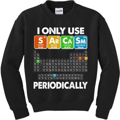 I Only Use SArCaSm Periodically Periodic Chart  Kids Sweatshirt
