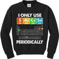 I Only Use SArCaSm Periodically Periodic Chart  Kids Sweatshirt