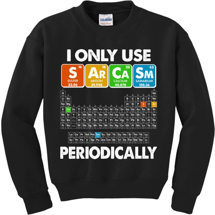 I Only Use SArCaSm Periodically Periodic Chart  Kids Sweatshirt