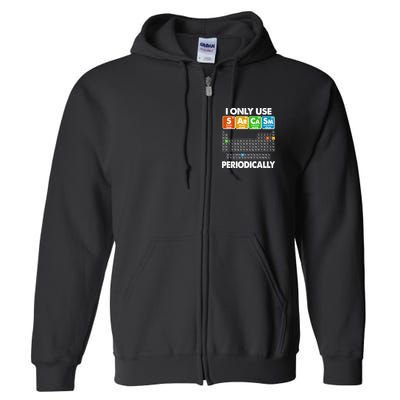 I Only Use SArCaSm Periodically Periodic Chart  Full Zip Hoodie