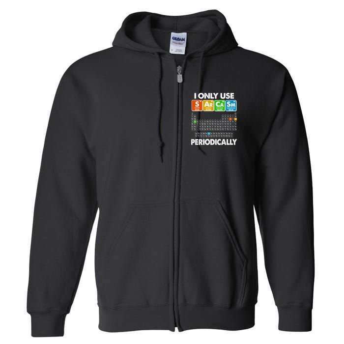 I Only Use SArCaSm Periodically Periodic Chart  Full Zip Hoodie