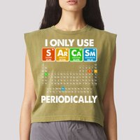 I Only Use SArCaSm Periodically Periodic Chart  Garment-Dyed Women's Muscle Tee