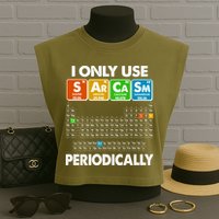 I Only Use SArCaSm Periodically Periodic Chart  Garment-Dyed Women's Muscle Tee