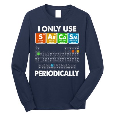 I Only Use SArCaSm Periodically Periodic Chart  Long Sleeve Shirt