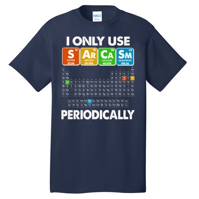 I Only Use SArCaSm Periodically Periodic Chart  Tall T-Shirt