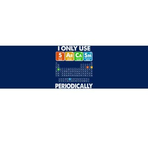 I Only Use SArCaSm Periodically Periodic Chart  Bumper Sticker