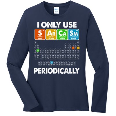 I Only Use SArCaSm Periodically Periodic Chart  Ladies Long Sleeve Shirt