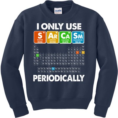 I Only Use SArCaSm Periodically Periodic Chart  Kids Sweatshirt