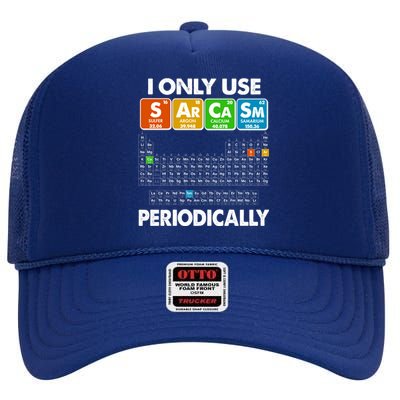 I Only Use SArCaSm Periodically Periodic Chart  High Crown Mesh Back Trucker Hat