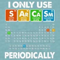 I Only Use SArCaSm Periodically Periodic Chart  Sueded Cloud Jersey T-Shirt