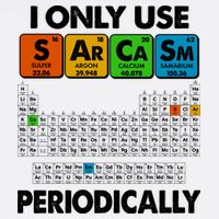 I Only Use SArCaSm Periodically Periodic Chart  Garment-Dyed Sweatshirt