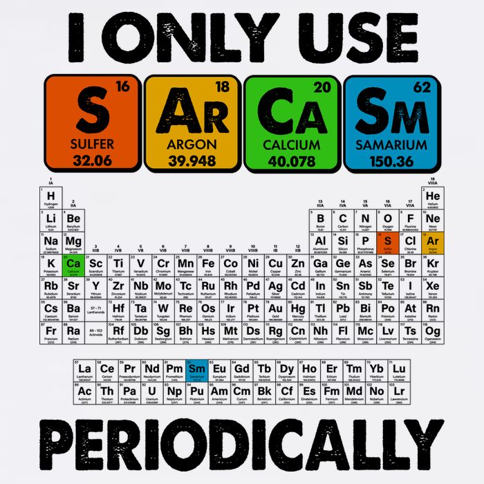 I Only Use SArCaSm Periodically Periodic Chart  Garment-Dyed Sweatshirt