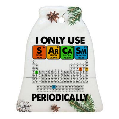 I Only Use SArCaSm Periodically Periodic Chart  Ceramic Bell Ornament