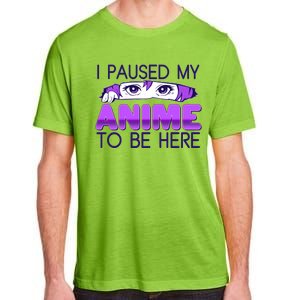 I Pause My Anime To Be Here Anime Fan Adult ChromaSoft Performance T-Shirt