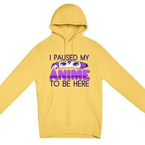 I Pause My Anime To Be Here Anime Fan Premium Pullover Hoodie