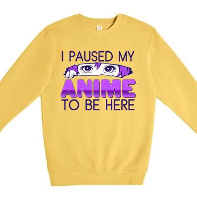 I Pause My Anime To Be Here Anime Fan Premium Crewneck Sweatshirt