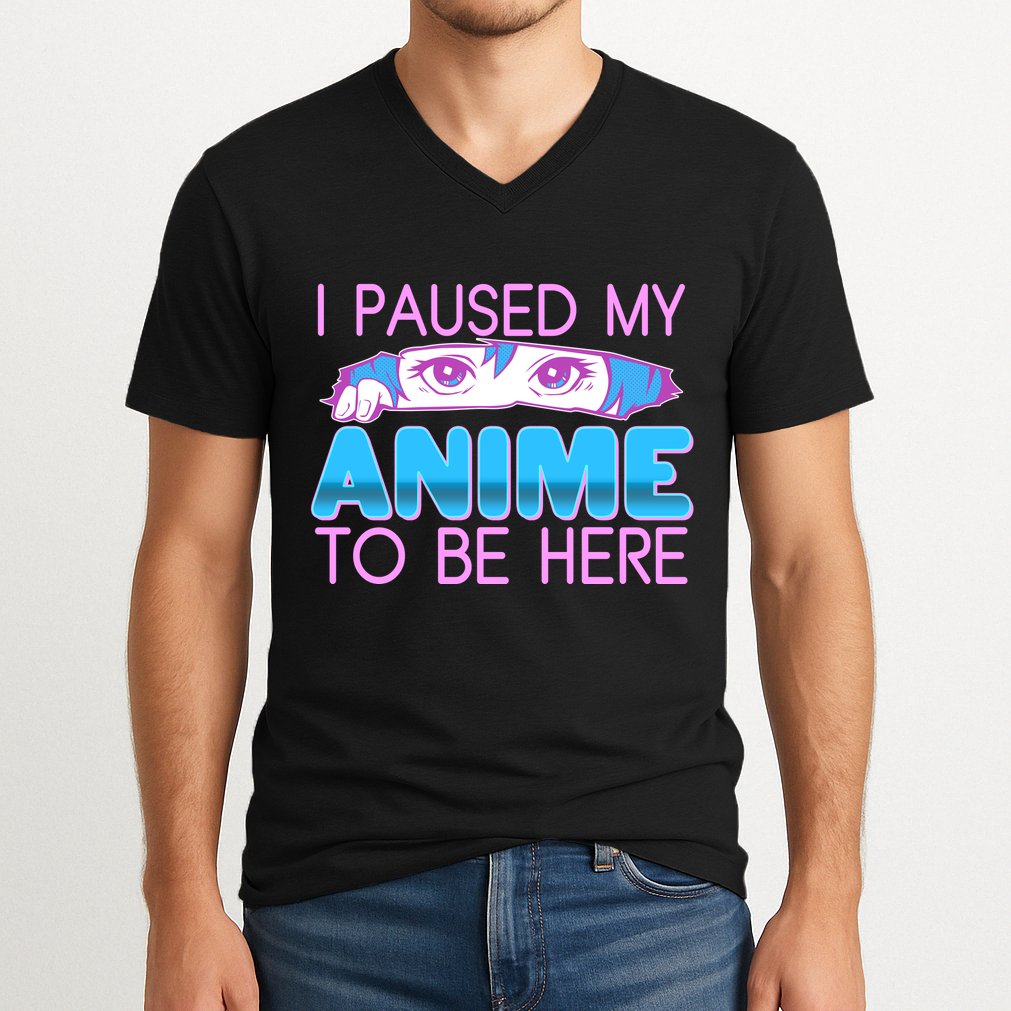 I Pause My Anime To Be Here Anime Fan V-Neck T-Shirt