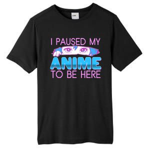 I Pause My Anime To Be Here Anime Fan Tall Fusion ChromaSoft Performance T-Shirt