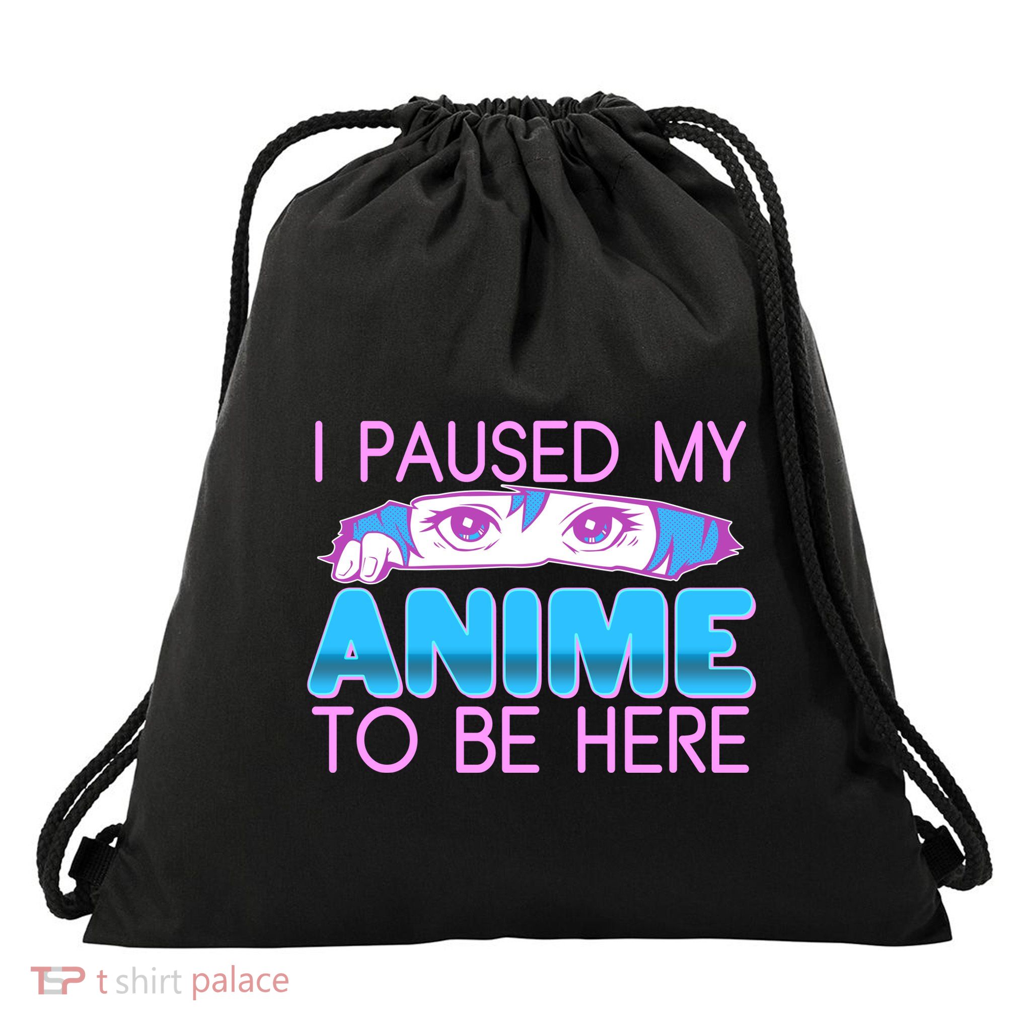 I Pause My Anime To Be Here Anime Fan Drawstring Bag
