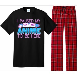 I Pause My Anime To Be Here Anime Fan Pajama Set