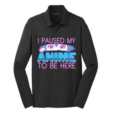 I Pause My Anime To Be Here Anime Fan Silk Touch Performance Long Sleeve Polo