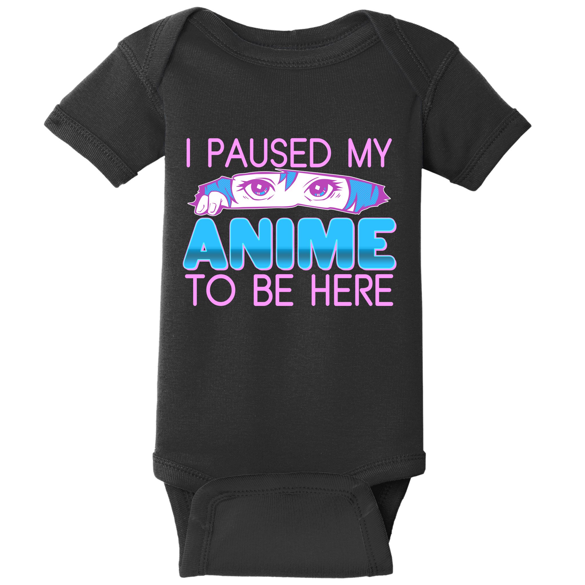 I Pause My Anime To Be Here Anime Fan Baby Bodysuit