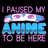 I Pause My Anime To Be Here Anime Fan Tall Hoodie