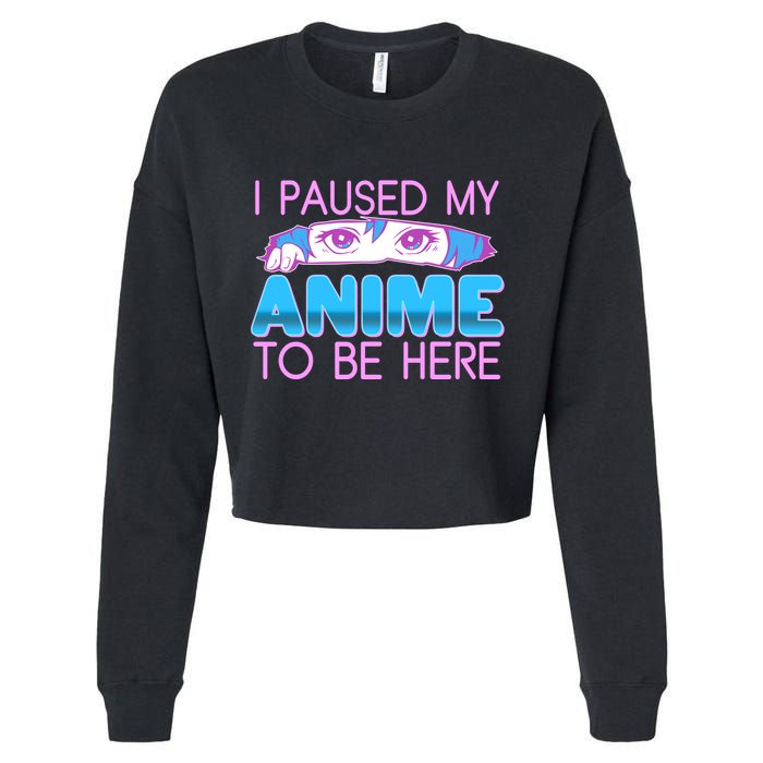 I Pause My Anime To Be Here Anime Fan Cropped Pullover Crew