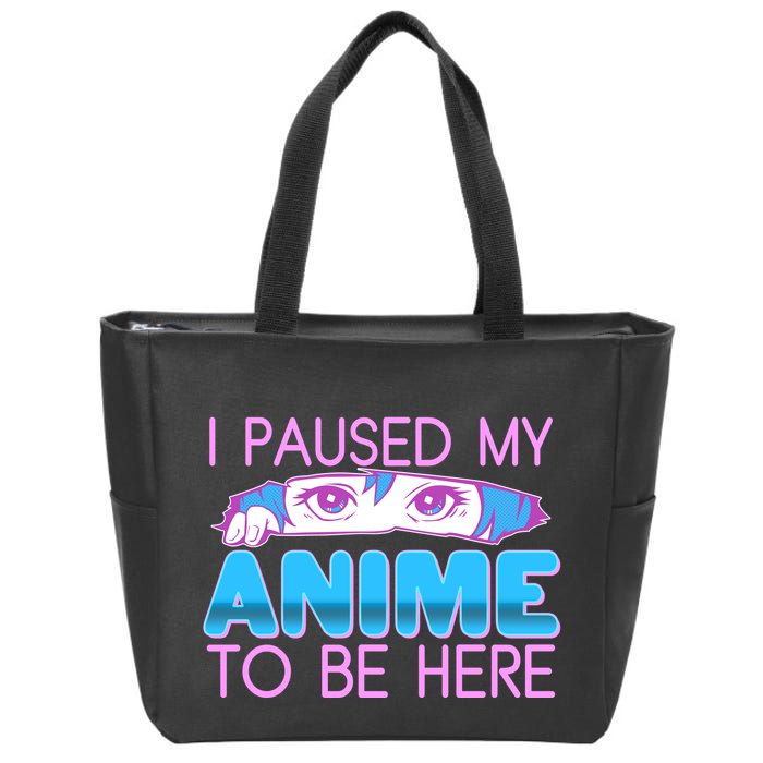 I Pause My Anime To Be Here Anime Fan Zip Tote Bag