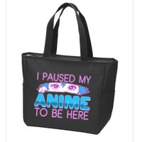 I Pause My Anime To Be Here Anime Fan Zip Tote Bag