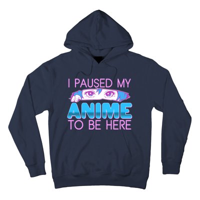 I Pause My Anime To Be Here Anime Fan Hoodie