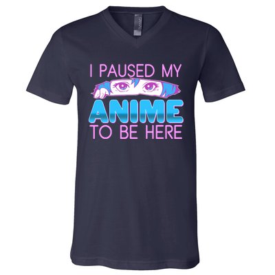 I Pause My Anime To Be Here Anime Fan V-Neck T-Shirt