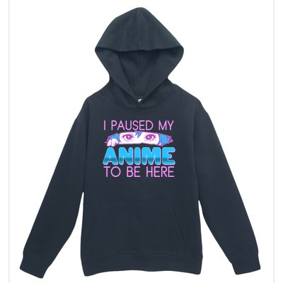 I Pause My Anime To Be Here Anime Fan Urban Pullover Hoodie