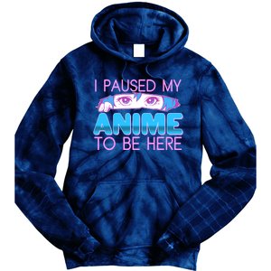 I Pause My Anime To Be Here Anime Fan Tie Dye Hoodie