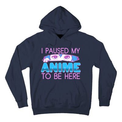 I Pause My Anime To Be Here Anime Fan Tall Hoodie