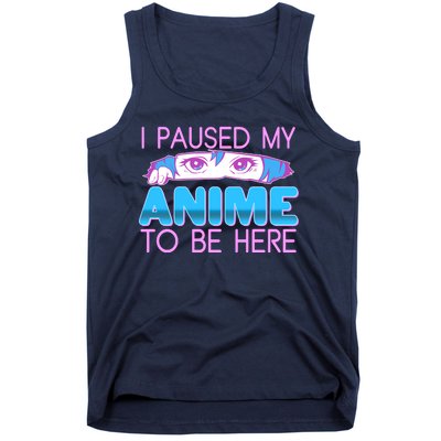 I Pause My Anime To Be Here Anime Fan Tank Top